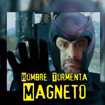 Magneto by Hombre Tormenta