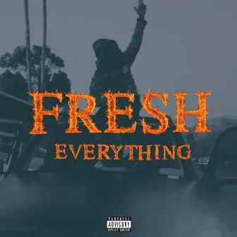 FRESH EVERYTHING by ScottiMaserati