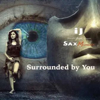 Surrounded by You (feat. SaxMoments) by IJ