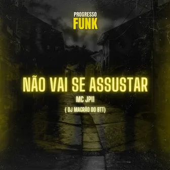 Não Vai Se Assustar by MC JP11