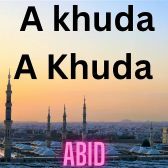 A khuda A Khuda by Abid