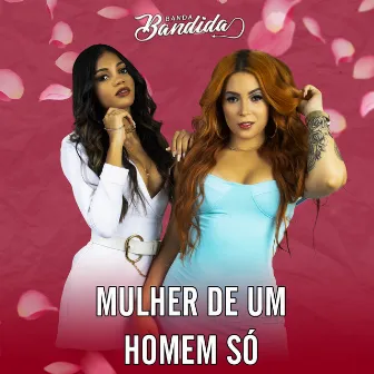 Mulher de um Homem Só by Banda Bandida