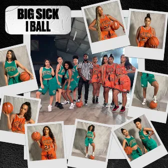 I Ball by Big Sick