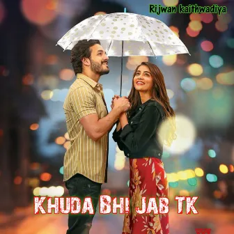 Khuda Bhi Jab TK by Rijwan Kaithwadiya