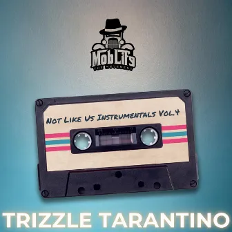 Not Like Us Instrumentals, Vol. 4 by Trizzle Tarantino