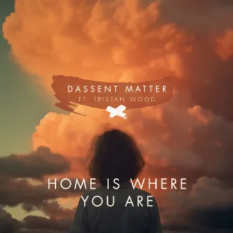 Home Is Where You Are by Dassent Matter