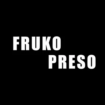 Preso by Fruko