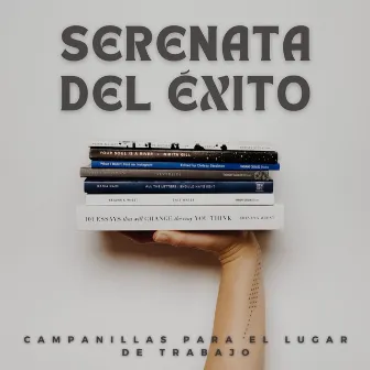 Serenata Del Éxito: Campanillas Para El Lugar De Trabajo by Música de Trabajo