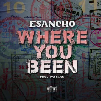 WHERE YOU BEEN by Esancho