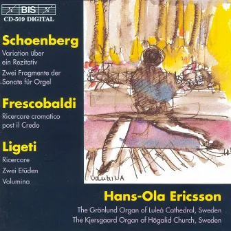 Schoenberg / Frescobaldi / Ligeti: Organ Music by Hans-Ola Ericsson