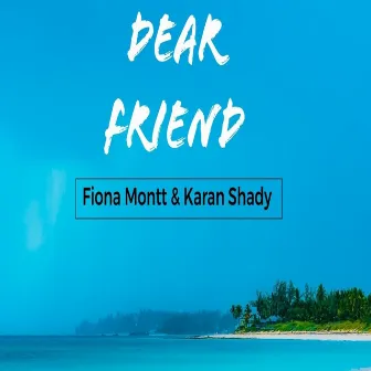 Dear Friend by Fiona Montt