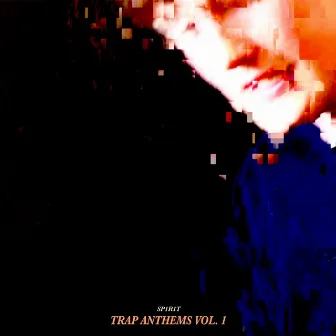 TRAP ANTHEMS, Vol. 1 by SP1R1T