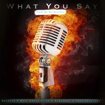 What You Say? by Weaa Grand Click