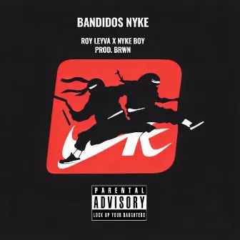 Bandidos Nyke by Roy Leyva