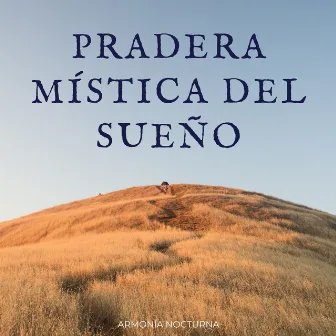 Pradera Mística Del Sueño: Armonía Nocturna by Soñando tus sueños