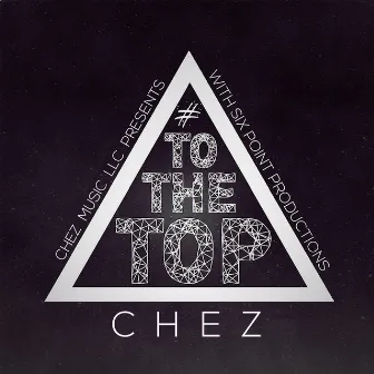 #ToTheTop by Chez