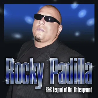 R&B Legend of the Underground by Rocky Padilla