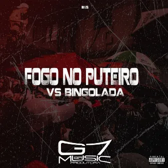 Fogo no Puteiro Vs Bingolada by DJ ZS