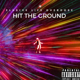 Hit The Gound by Elusive Life Overdose