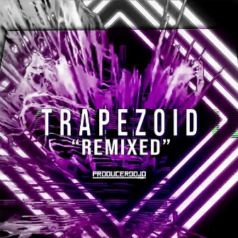 Trapezoid Remixed by UHNK