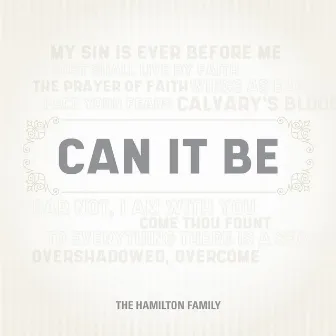 Can It Be by Hamilton Family