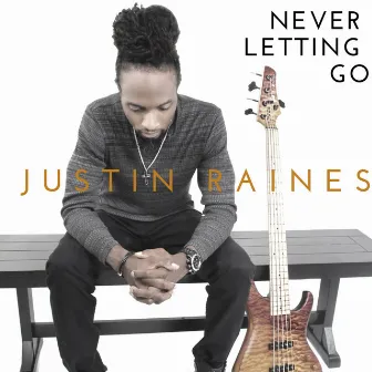 Never Letting Go by Justin Raines