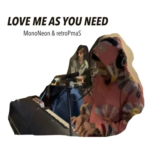 Love Me as You Need