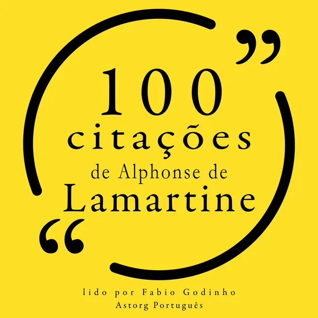 Capítulo 1.1 - 100 citações de Alphonse de Lamartine