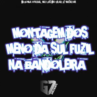 Montagem dos Meno da Sul - Fuzil da Bandoleira by DJ GOMA OFICIAL