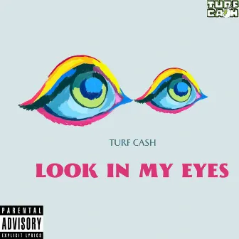 Look Into My Eyes by Turf Cash