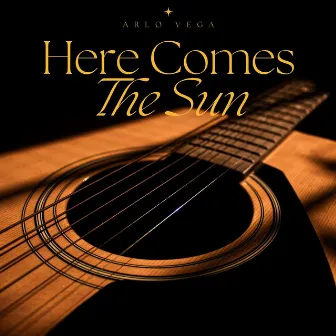 Here Comes the Sun (Arr. for Guitar) by Arlo Vega