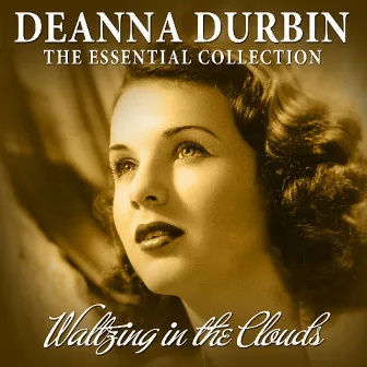 Waltzing In The Clouds - 50 Essential Recordings by Deanna Durbin