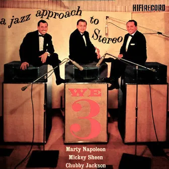 We Three: A Jazz Approach to Stereo by Marty Napoleon