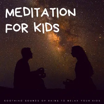 Meditation For Kids: Soothing Sounds Of Rains To Relax Your Kids by Lullaby Einstein