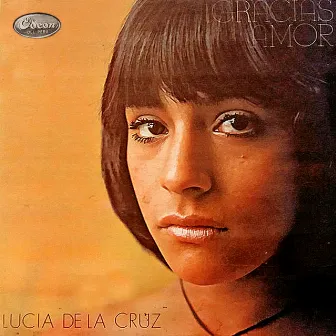 Gracias Amor by Lucia de la Cruz