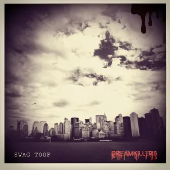 Dreamkillers by Swag Toof