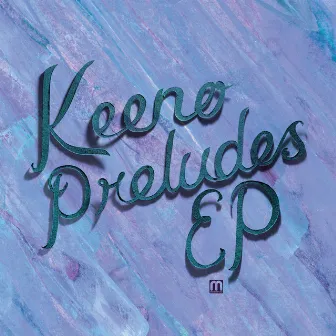 Preludes - EP by Keeno