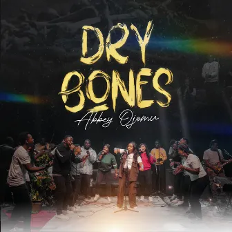 Dry Bones by Abbey Ojomu