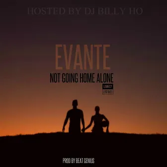 Not Going Home Alone by Evante