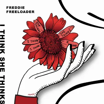 I THINK SHE THINKS by Freddie Freeloader