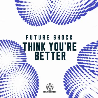 Think You're Better / All In by Future Shock