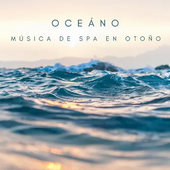 Oceáno: Música De Spa En Otoño by Olas del Mar