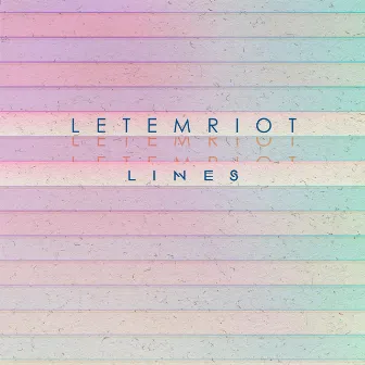 Lines by Let Em Riot