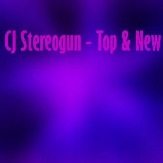 Top & New by CJ Stereogun