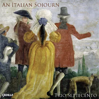 An Italian Sojourn by Trio Settecento