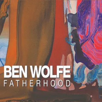 Fatherhood by Ben Wolfe