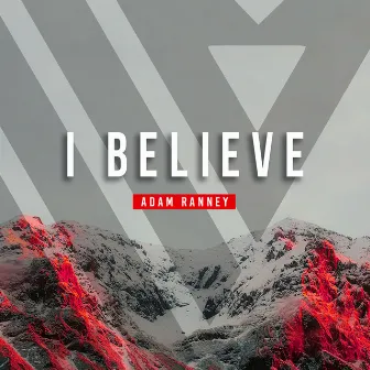 I Believe (Studio Version) by Adam Ranney