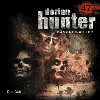 47: Duk Duk by Dorian Hunter