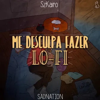 Me Desculpa Fazer Lo-Fi by SzKairo