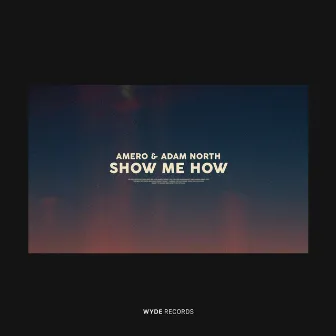 Show Me How by Adam North